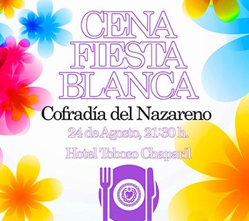 Cena Fiesta Blanca de la Cofradía del Nazareno